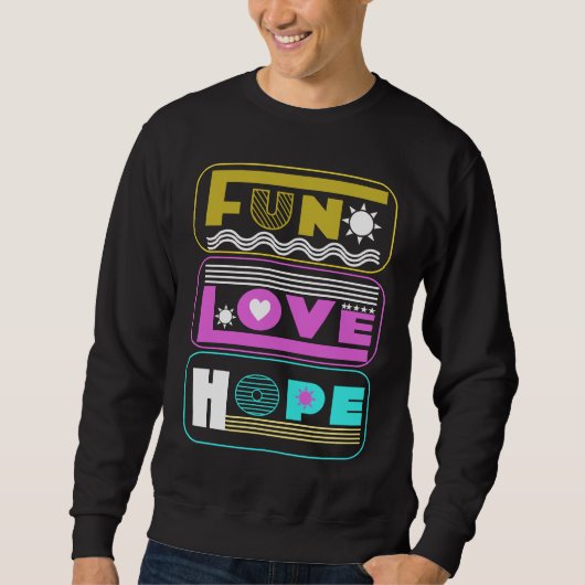 Spaß, Liebe, Hoffnung, einfache Farben Sweatshirt (Vorderseite)