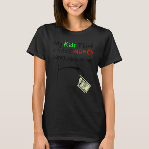 Spaß, meine Kinder denken, ich habe Geld, das ich T-Shirt