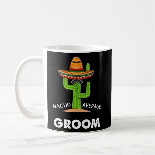Spaß Meme Sprichwort Nacho Durchschnittliche Groom Kaffeetasse (Links)