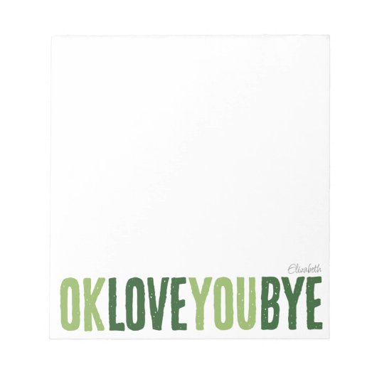 Spaß OK Liebe Sie durch die Grünen Liebe Notizen B Notizblock (Vorderseite)