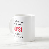Spaß | OOPS I DACHTE, ICH WAR AUF MUTE Kaffeetasse (Vorderseite Links)