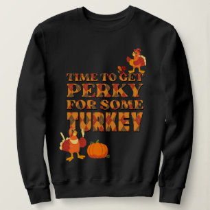Spaß PERKY FÜR DEN TÜRKEI-Erntedank Sweatshirt