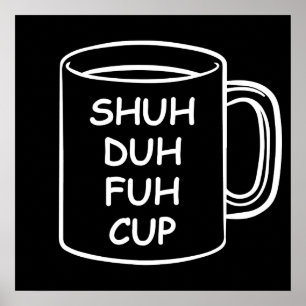 Spaß - Shuh Duh Fuh Cup - Funny Novelty Poster