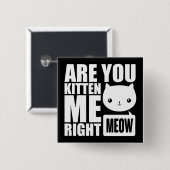 Spaß sind Sie Kätzchen ich rechter Button (Vorne & Hinten)