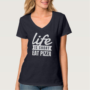 Spaß Snacks Das Leben ist Kurz zu essen Pizza Esse T-Shirt