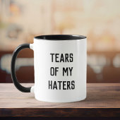 Spaß Spaß TEARS MEINER HATTER Tasse