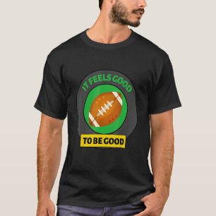 Spaß Sport Es fühlt sich gut an, beim Fußball gut  T-Shirt