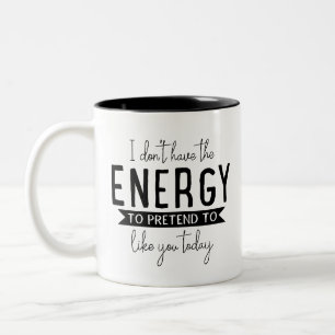 Spaß Sprichwort Geschenk, ich habe nicht die Energ Zweifarbige Tasse