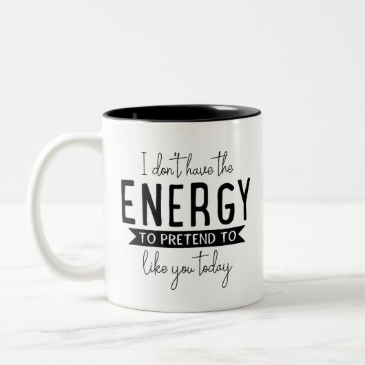 Spaß Sprichwort Geschenk, ich habe nicht die Energ Zweifarbige Tasse (Links)