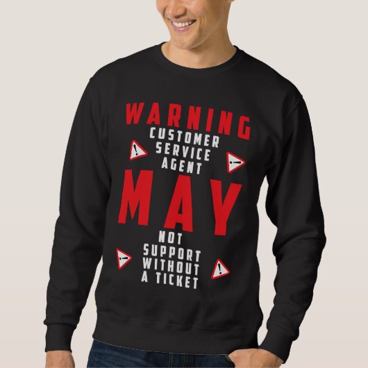 Spaß-Tech-Warnschild Kundenservice kein Ticket n Sweatshirt (Vorderseite)