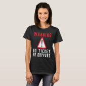 Spaß-Tech-Warnschild Kundenservice kein Ticket n T-Shirt (Vorne ganz)