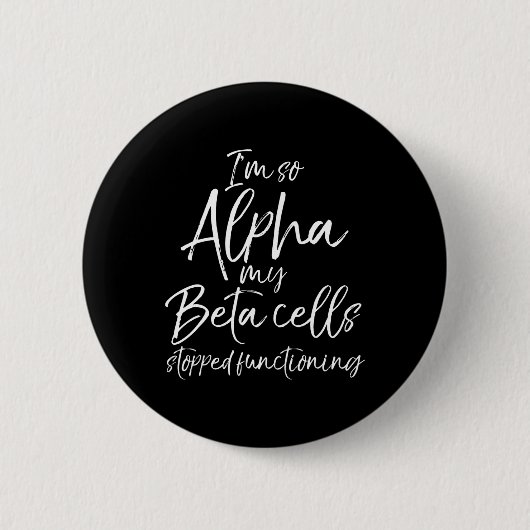 Spaß Typ 1 Ich bin so Alpha meine Beta-Zellen gest Button (Vorderseite)