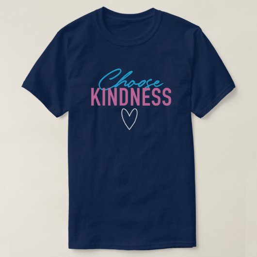 Spaß und Catchy "Choose Kindness" T - Shirt (Design vorne)