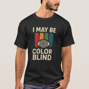 Spaß und Einzigartig Ich kann farbenblind sein Shi T-Shirt