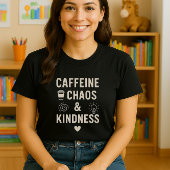 Spaß und niedliches Koffein, Chaos & Kindness Lehr T-Shirt