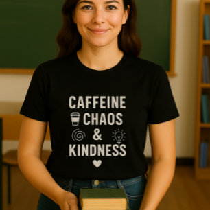 Spaß und niedliches Koffein, Chaos & Kindness Lehr T-Shirt