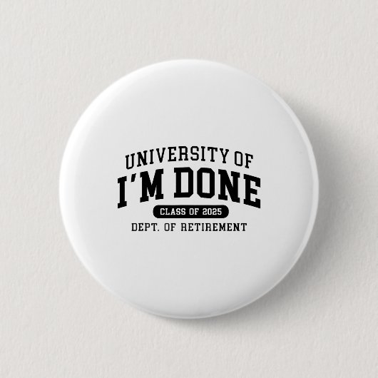 Spaß Universität Ich bin fertig Cl Von 2025 Lehrer Button (Vorderseite)