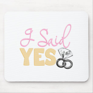 Spaß Verlobung Verlobte, sagte ich ja Bachelorette Mousepad