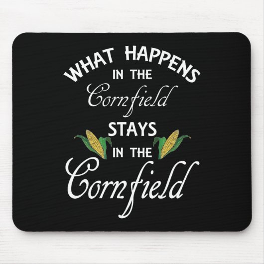 Spaß, was im Cornfield passiert, Bleibe Landleben Mousepad (Vorne)