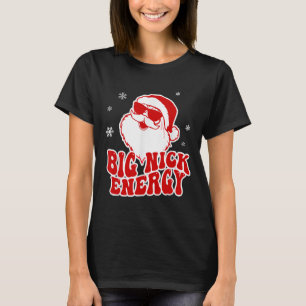Spaß Weihnachten Big Nick Energie Weihnachtsmann T-Shirt