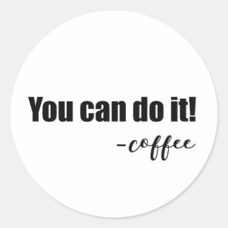 Spaß & Whimsical "You can do it - coffee" Runder Aufkleber