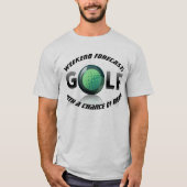 Spaß-"Wochenende prognostiziert: Golf mit einer T-Shirt (Vorderseite)