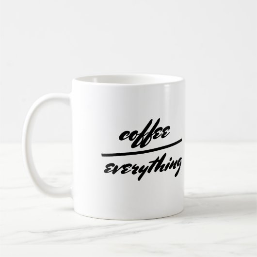 Spaß Zitat Tasse Kaffee über alles (Links)