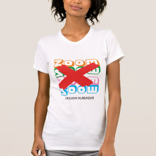 Spaß ZOOM Ermüdung bereits genug Personalisier T-Shirt