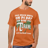 Spaß ZU VIEL MATH Pi Day St Patrick's Day T-Shirt (Vorderseite)