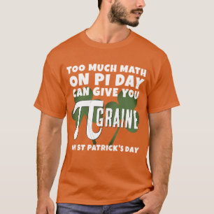 Spaß ZU VIEL MATH Pi Day St Patrick's Day T-Shirt