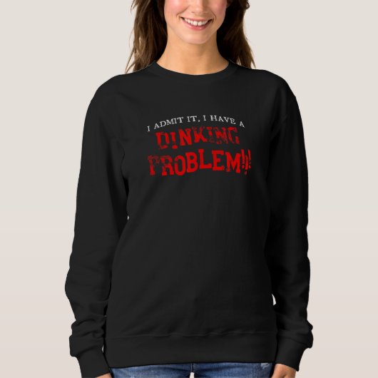 Spaßiges Pickleball Ich habe ein Dinking-Problem Sweatshirt (Vorderseite)
