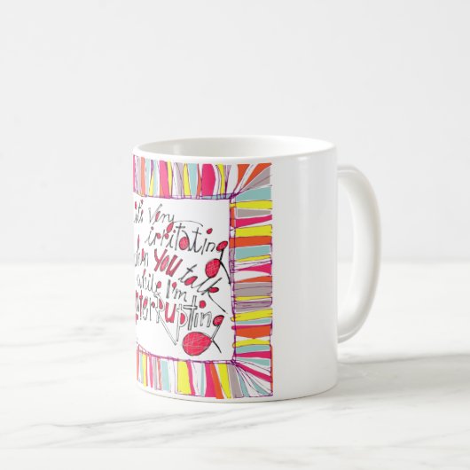 Spaßzitat ist es wenn… sehr irritierend kaffeetasse (VorderseiteRechts)