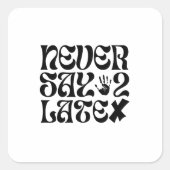 Späte Ermutigungsklausel soll niemals 2 aussagen Quadratischer Aufkleber (Vorderseite)