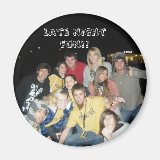 Späte Nacht Spaß! Magnet (Vorne)