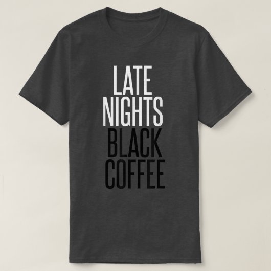 Späte Nächte Black CoffeeWorkaholic T-Shirt (Design vorne)