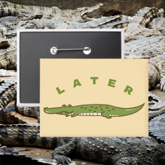 Später Alligator-Knopf - Lustiger Alligator-Abschi Button