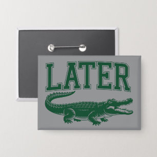 Später Alligator Lustiger Gator-Witz Spruch  Button