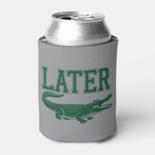 Später Alligator Lustiger Gator-Witz Spruch  Dosenkühler