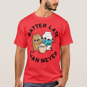 Später als nie süße Back-Wortspiel 1 T-Shirt