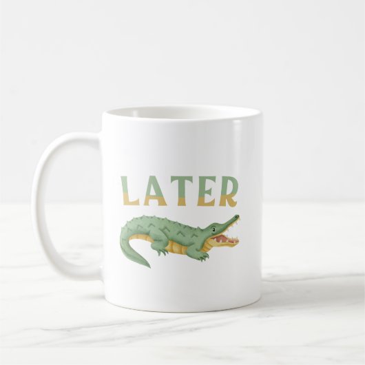 Später Gator Funny Alligator Sarcastic Crocodile Kaffeetasse (Links)