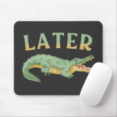 Später Gator Funny Alligator Sarcastic Crocodile Mousepad (Mit Mouse)