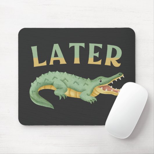 Später Gator Funny Alligator Sarcastic Crocodile Mousepad (Mit Mouse)