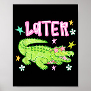 Später Gator Lustiger Alligator-Meme Lehrer Kinder Poster