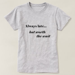 Später ist es wert Hemd T-Shirt