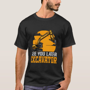 Später sehen wir uns Bagger Schweres Maschinenbedi T-Shirt