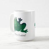 Später sehen wir uns Frosch Kaffeetasse (Vorderseite Links)