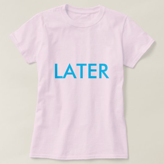 "SPÄTER" T-Shirt (Design vorne)