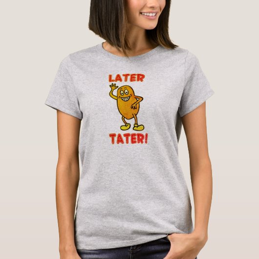 Später Tater! T-Shirt (Vorderseite)