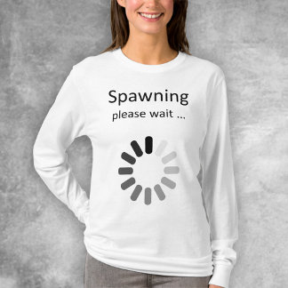 Spawning Bitte warten - Mama bis Spaß T - Shirt