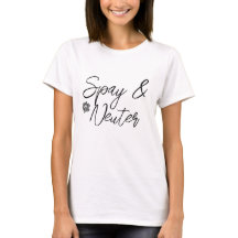 Spay und Neuter T - Shirt